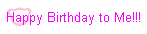 Happy Birthday to Me!!!